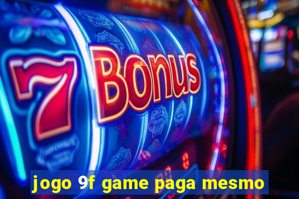 jogo 9f game paga mesmo